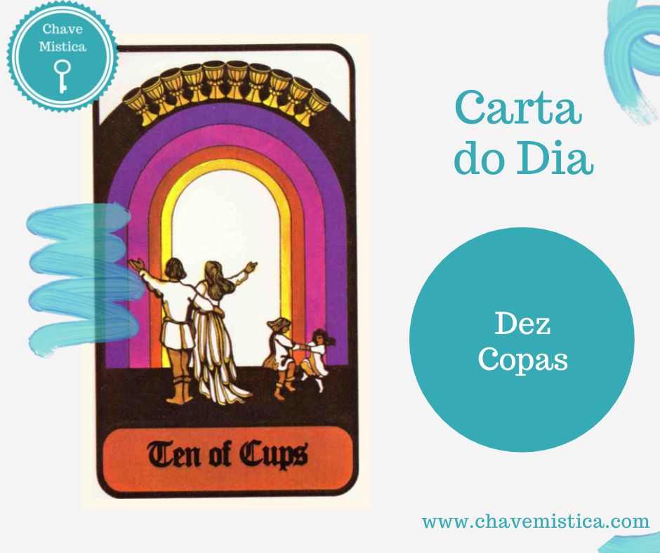 Carta Tarot para 19-02-2023 10 de Copas Sorria e abra os braços para receber as graças, a carta X de Copas é uma carta extremamente positiva que indica que bênçãos vão chegar até si! Taróloga Stella www.chavemistica.com